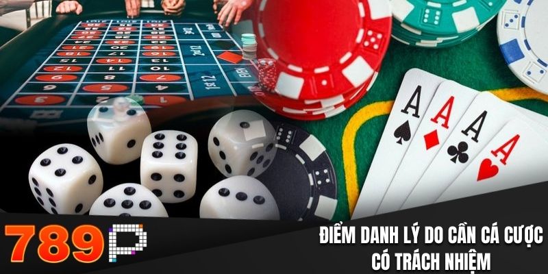 Điểm danh lý do cần cá cược có trách nhiệm