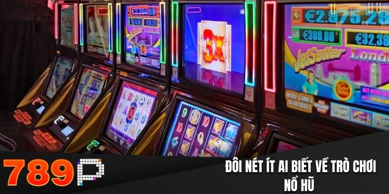 Đôi nét ít ai biết về trò chơi Nổ Hũ