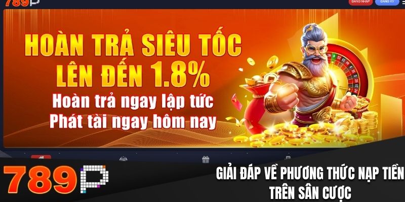 Giải đáp về phương thức nạp tiền trên sân cược