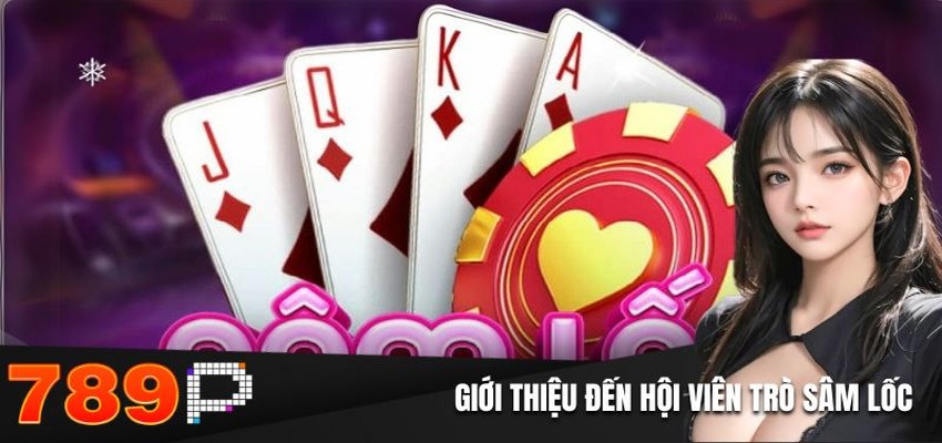 Giới thiệu đến hội viên trò sâm lốc