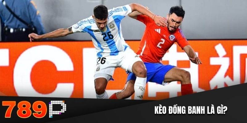 Kèo đồng banh là gì?