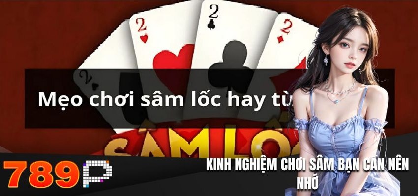 Kinh nghiệm chơi sâm bạn cần nên nhớ