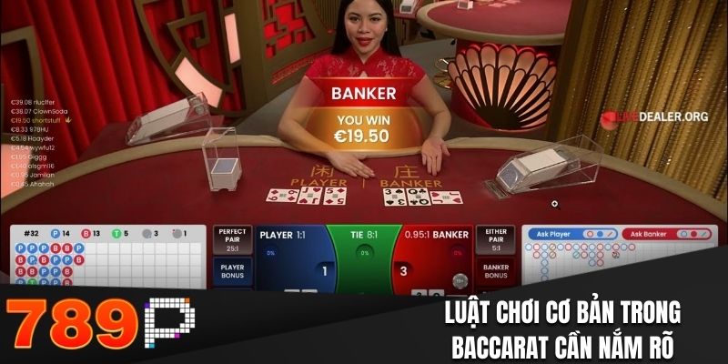 Luật chơi cơ bản trong Baccarat cần nắm rõ