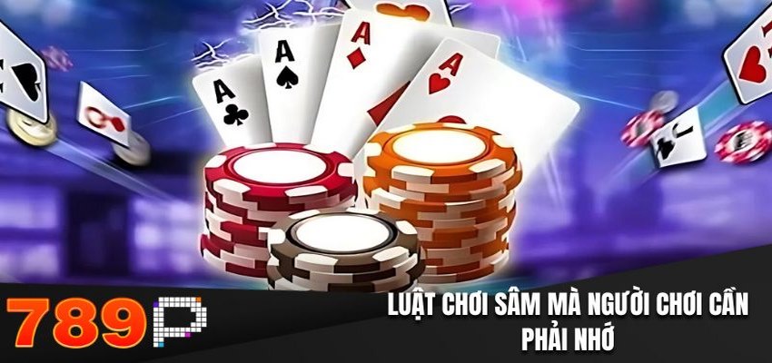 Luật chơi sâm mà người chơi cần phải nhớ