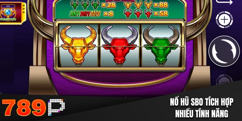 Nổ hũ SBO được tích hợp nhiều tính năng đặc biệt