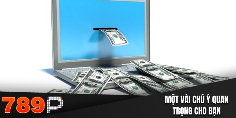 Rút tiền 789P cùng một vài chú ý quan trọng cho bạn
