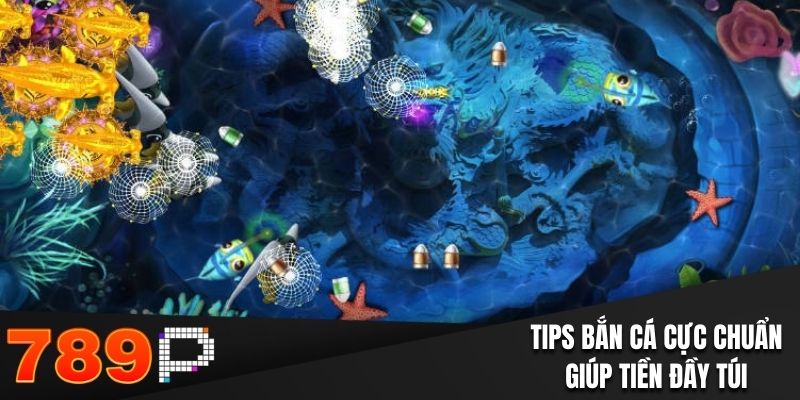 Tips bắn cá cực chuẩn giúp tiền đầy túi