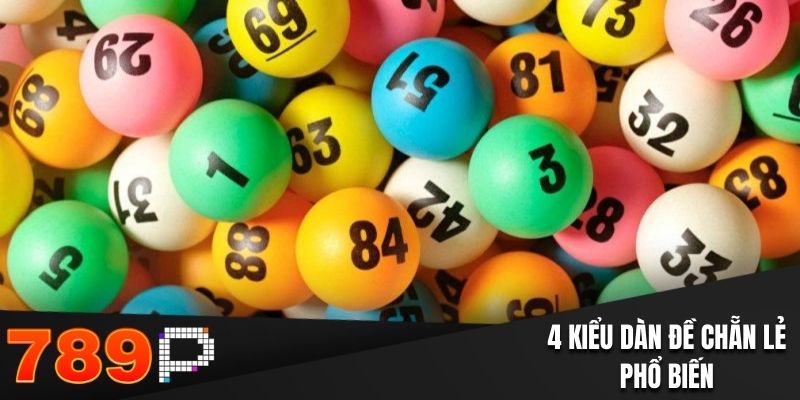 4 kiểu dàn đề chẵn lẻ phổ biến