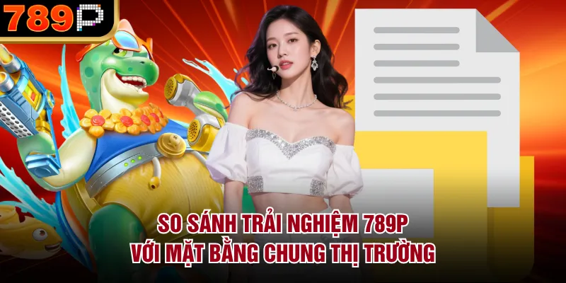 So sánh dịch vụ hỗ trợ và trải nghiệm tổng thể